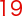 19