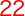 22